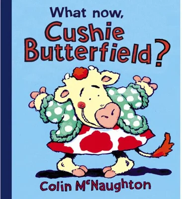 What Now, Cushie Butterfield?