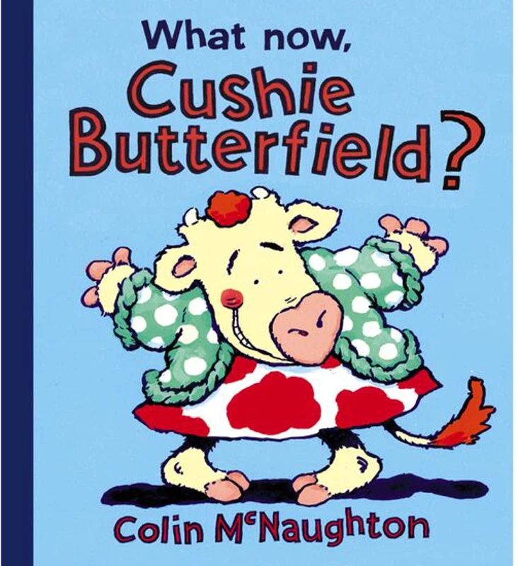 What Now, Cushie Butterfield?