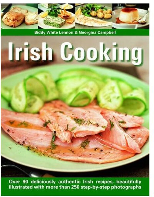 Irish Cooking Over 90 Deliciously Authentic Irish Recipes, Beautifully Illustrated With More Than 250 Step-By-Step Photographs