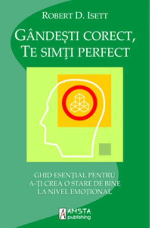 Gândeşti corect, te simţi perfect