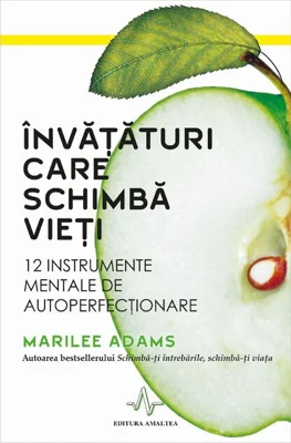 Învăţături care schimbă vieţi. 12 instrumente mentale de autoperfecţionare