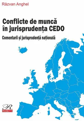 Conflicte de muncă în jurisprudența CEDO. Comentarii și jurisprudență națională