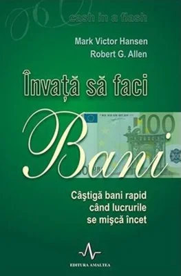 Învață să faci bani. Câștigă bani rapid când lucrurile se mișcă încet