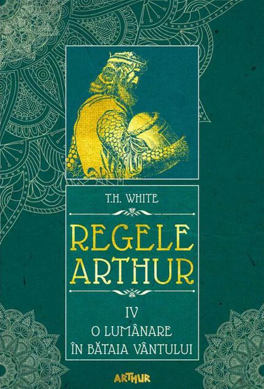 O lumânare în bătaia vântului. Regele Arthur (Vol. 4) - HC