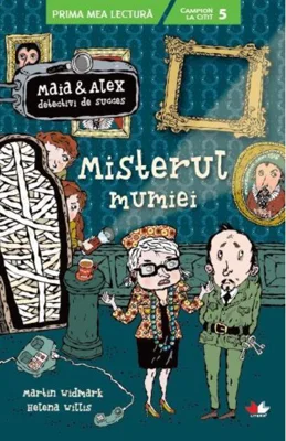 Misterul mumiei. Maia și Alex, detectivi de succes
