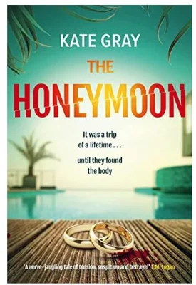 The Honeymoon A Completely Addictive and Gripping Psychological Thriller Perfect for Holiday Reading