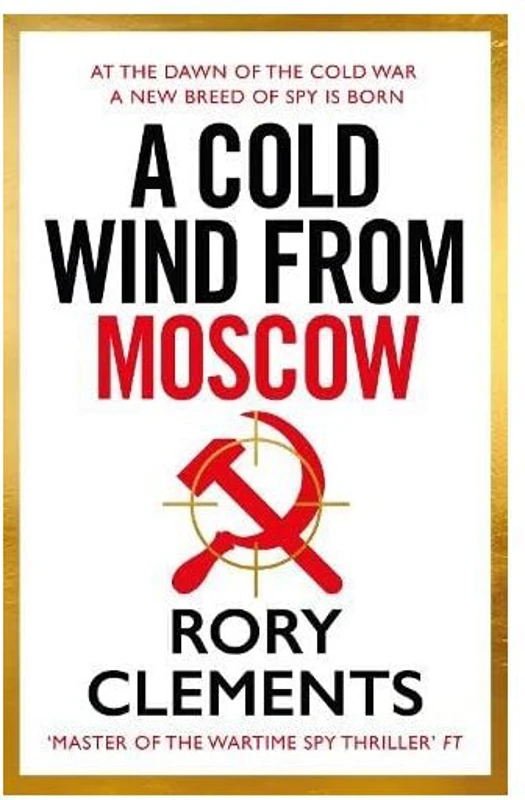 A Cold Wind from Moscow: The Brand New 2025 Thriller from the Master of Spy Fiction