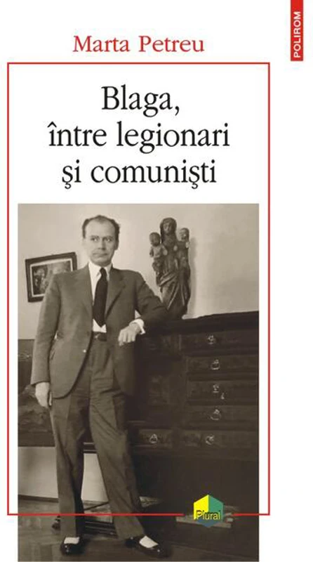 Blaga, între legionari și comuniști