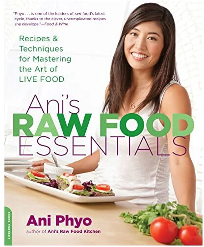 Ani's Raw Food Essentials: Recipes and Techniques for Mastering the Art of Live Food