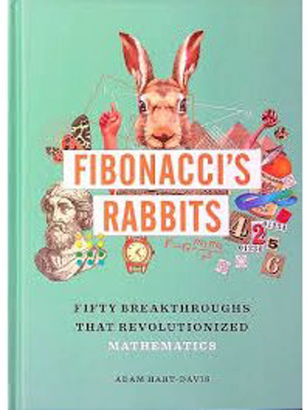 Fibonacci's Rabbits Fifty Discoveries that Revolutionized Mathematics