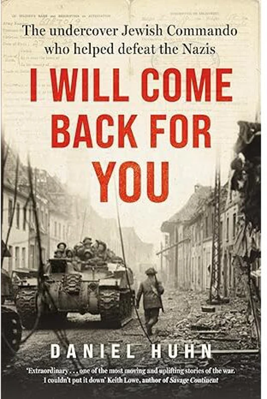 I Will Come Back for You The Undercover Hewish Commando Who Helped Defeat the Nazis