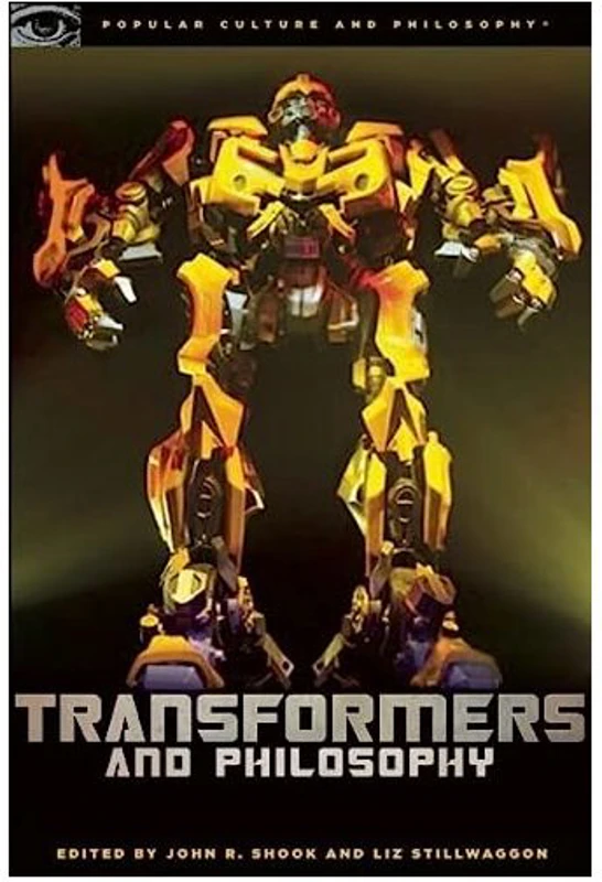 Transformers and philosophy, John Shook, Liz Swan