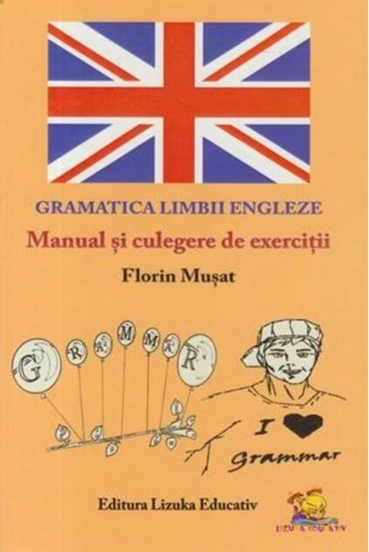 Gramatica Limbii Engleze - Manual și culegere de exerciții