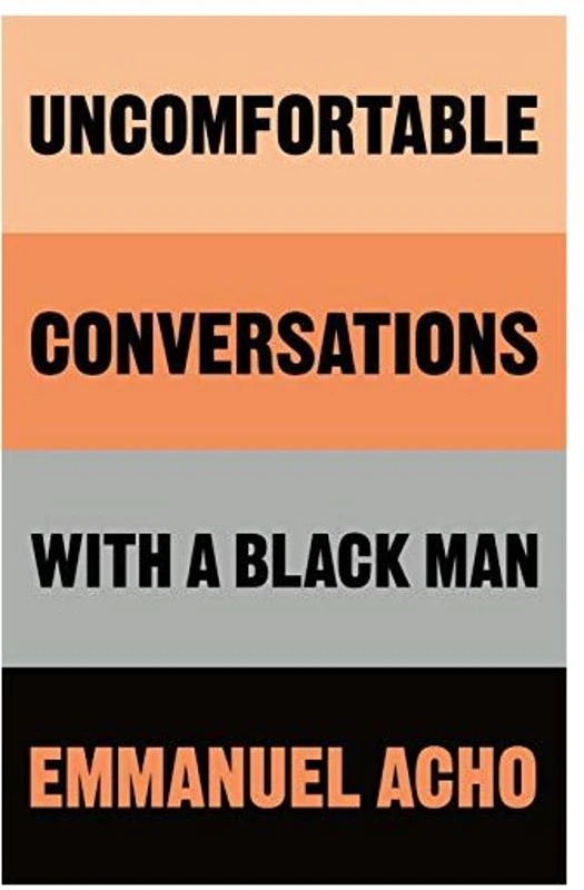 Uncomfortable Conversations with a Black Man
