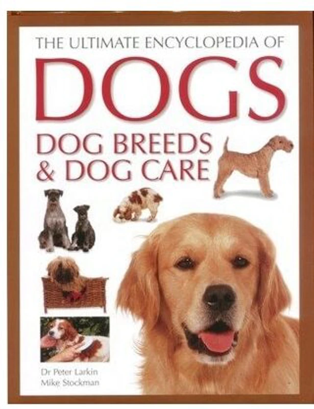 Ultimate Encylopedia of Dogs, Dog Breeds and Dog Care