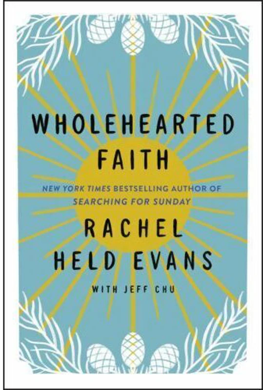 Wholehearted Faith, Rachel Held Evans, Jeff Chu