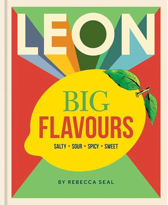 LEON Big Flavours Cookbook Salty * Sour * Spicy * Sweet