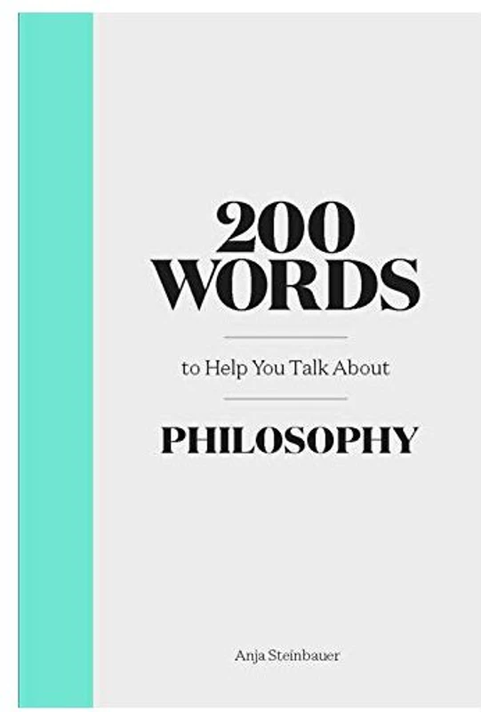 200 Words to Help You Talk about Philosophy, Anja Steinbauer