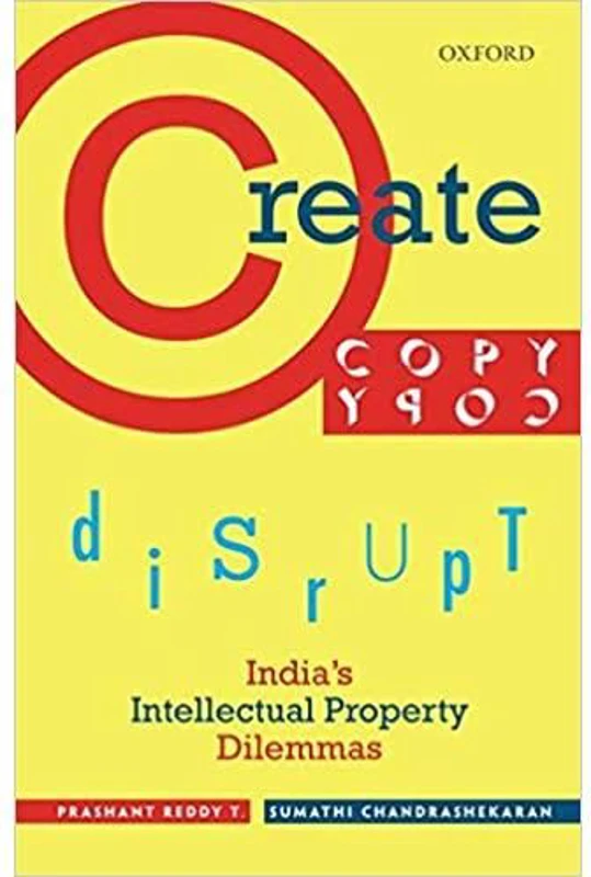 Create, Copy, Disrupt: India's Intellectual Property Dilemmas