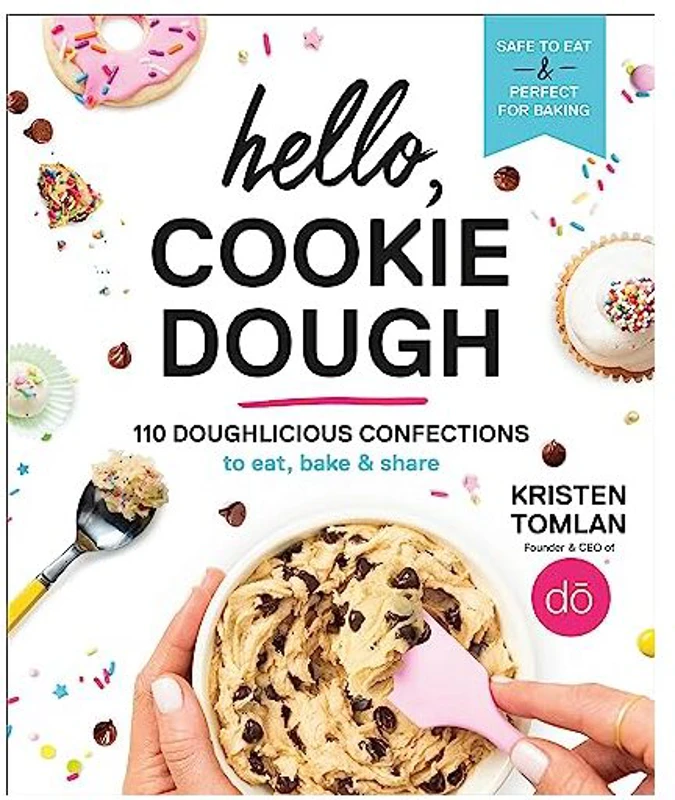 Hello, Cookie Dough: 110 Doughlicious Confections to Eat, Bake & Share
