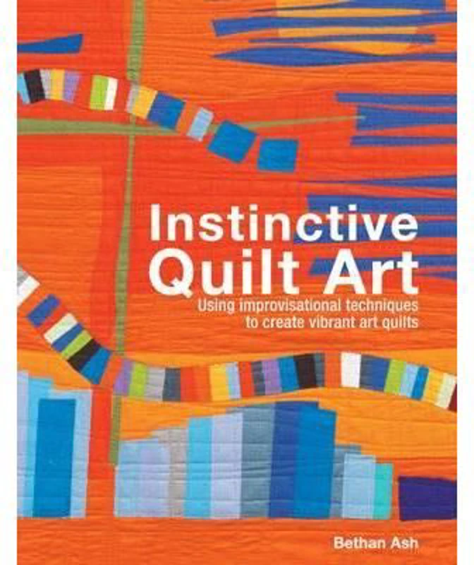 Instinctive Quilt Art : Fusing Techniques and Design