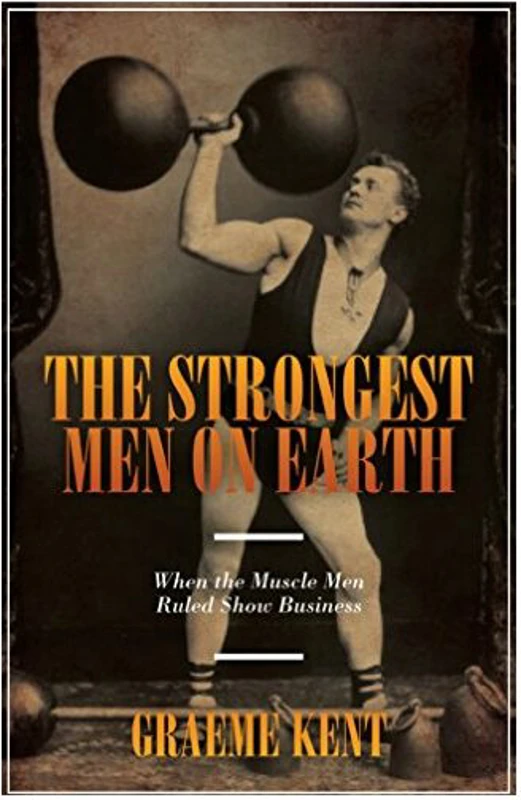 The Strongest Men On Earth When The Muscle Men Ruled Show Business