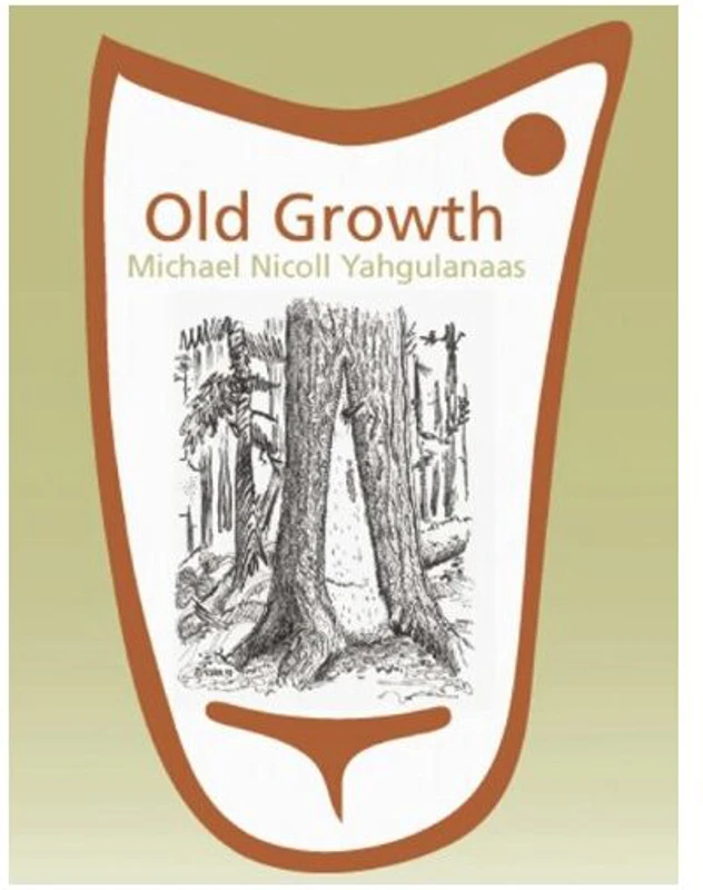 Old Growth: Michael Nicoll Yahgulanaas