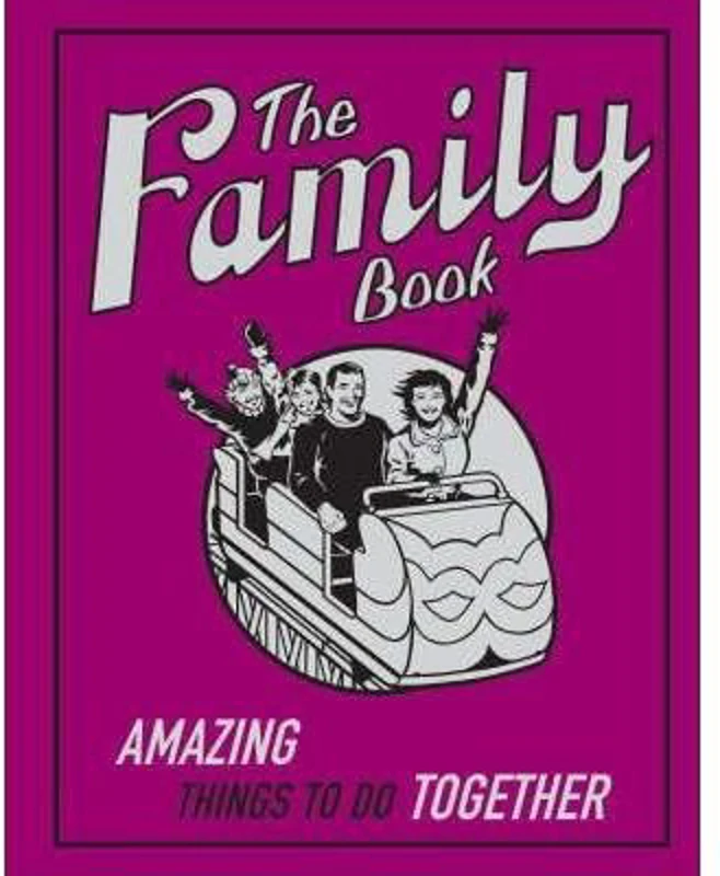 The Family Book: Amazing Things to Do Together