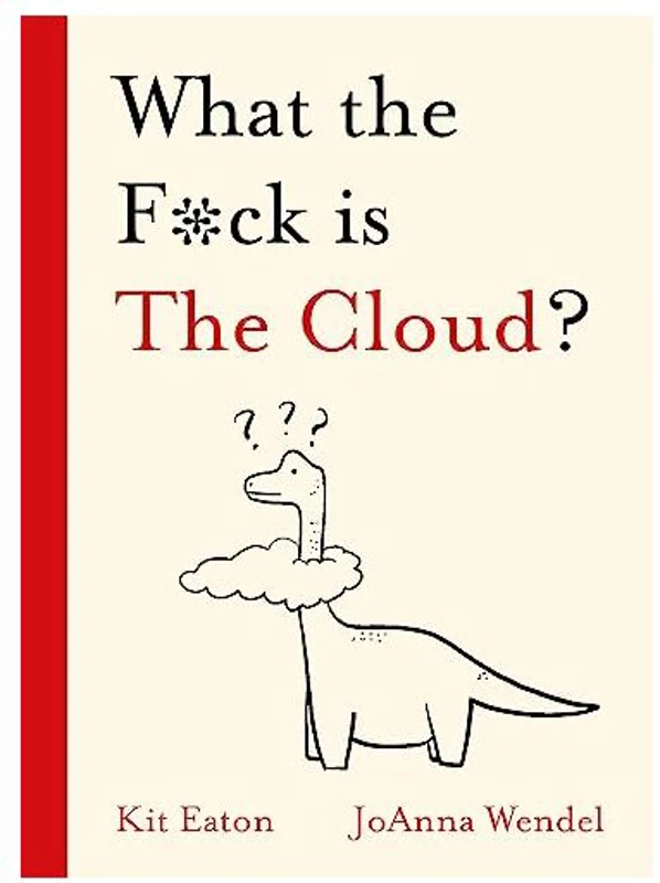 What the F*ck Is the Cloud?