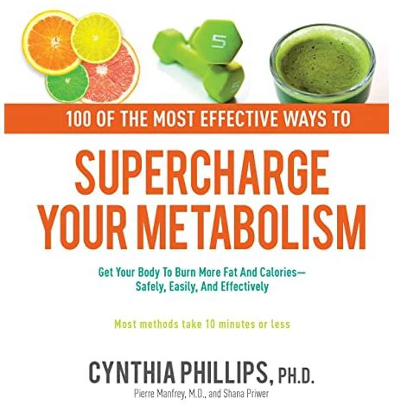 100 of the most effective ways to supercharge your metabolism, Cynthia Phillips
