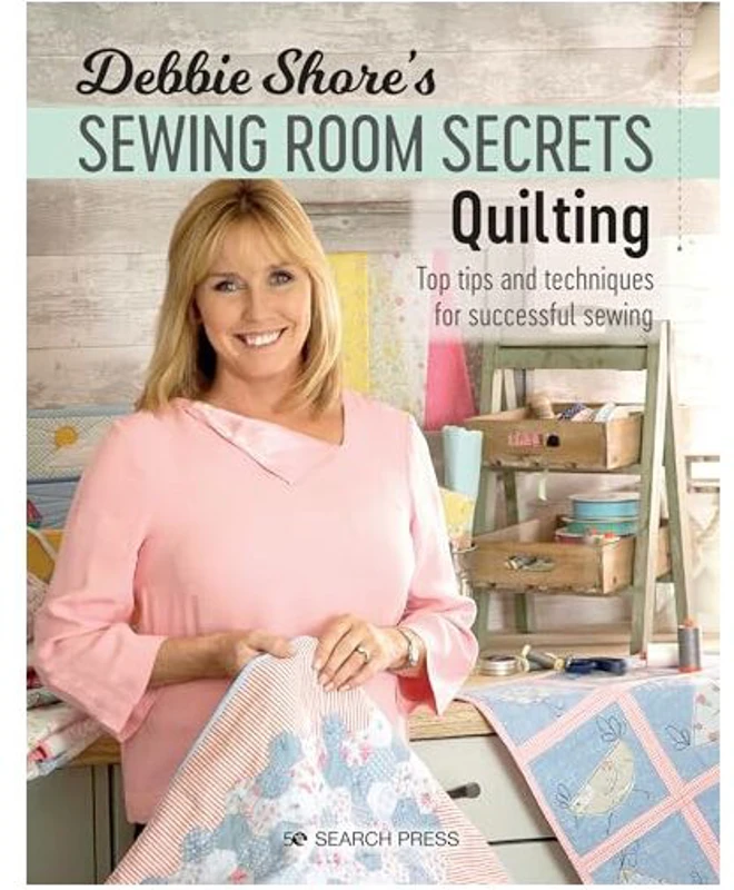 Debbie Shore's Sewing Room Secrets : Quilting