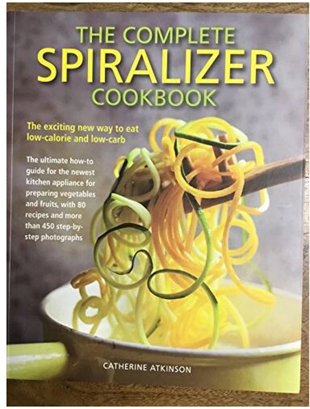 The Complete Spiralizer Cookbook, Catherine Atkinson