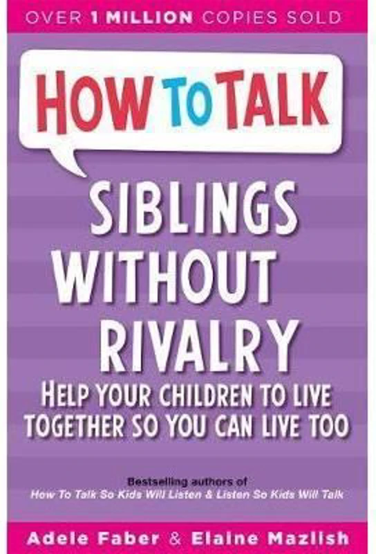 HOW TO TALK: SIBILINGS WITHOUT RIVALRY