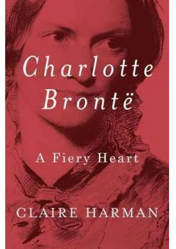 Charlotte Bronte : A Fiery Heart