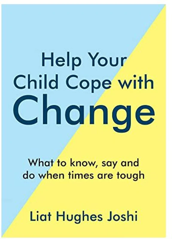 Help Your Child Cope with Change, Liat Hughes Joshi