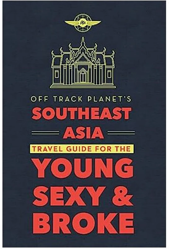 Off Track Planet's Southeast Asia Travel Guide for the Young, Sexy, and Broke