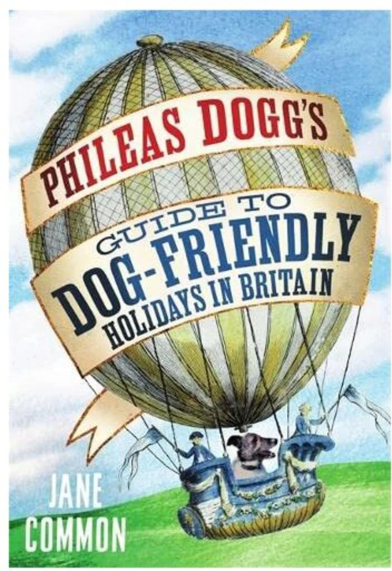 Phileas Dogg's Guide to Dog Friendly Holidays in Britain