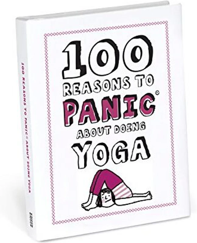 100 Reasons to Panic about Doing Yoga