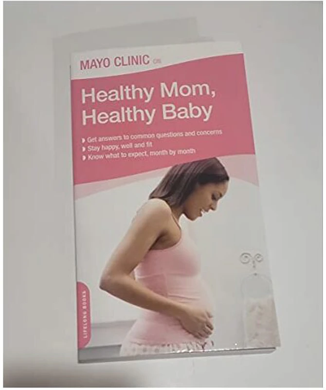 Mayo Clinic on Healthy Mom, Healthy Baby
