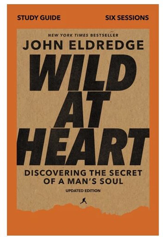 Wild At Heart Study Guide, Updated Edition: Discovering The Secret Of A Man's Soul