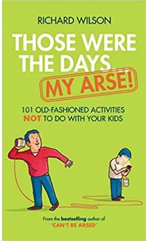 Those Were the Days. . . My Arse !