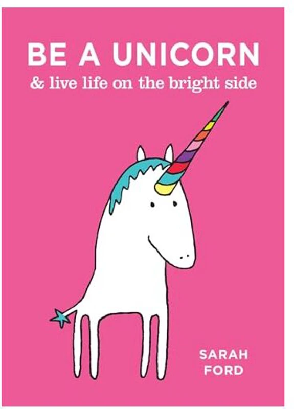 Be a Unicorn & Live Life on the Bright Side
