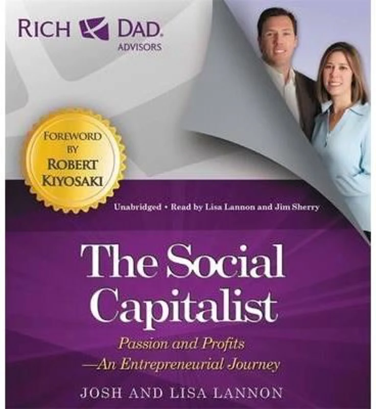 Rich Dad Advisors: The Social Capitalist : Entrepreneurs' Journeys from Passion to Profit