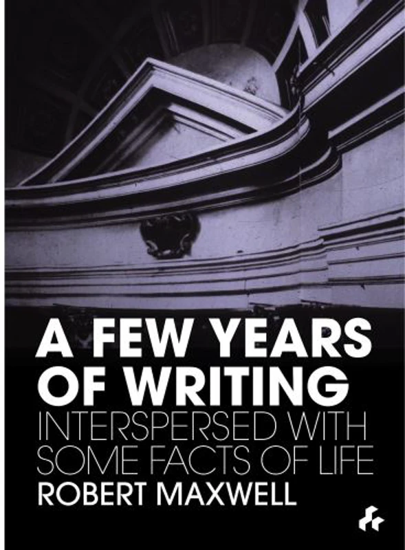 A Few Years of Writing: Interspersed With Some Facts of Life
