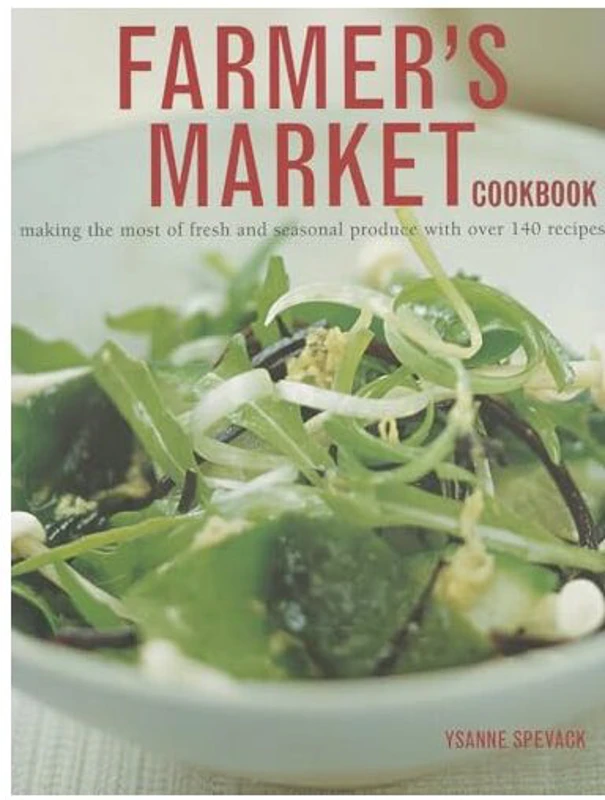 Farmer's Market Cookbook, Ysanne Spevack