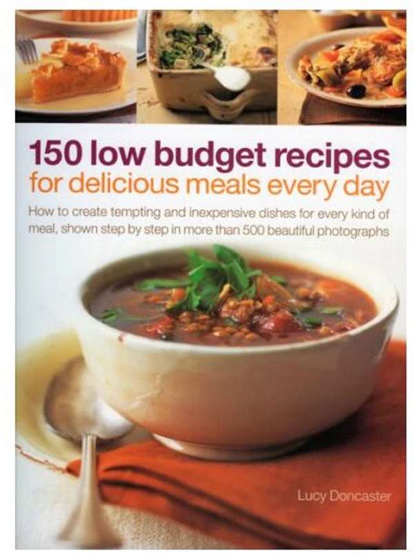 150 Low Budget Recipes For Delicious Meals Every Day,