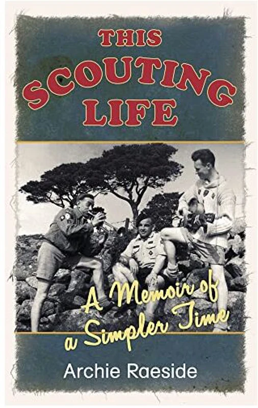 This Scouting Life A Memoir Of A Simpler Time