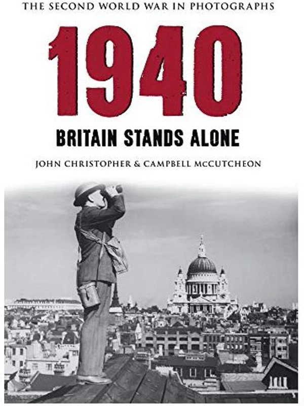 1940 - Britain Stands Alone, John Christopher, Campbell McCutcheon