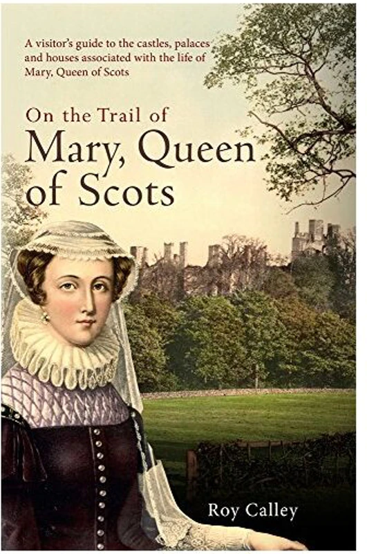 On the Trail of Mary, Queen of Scots