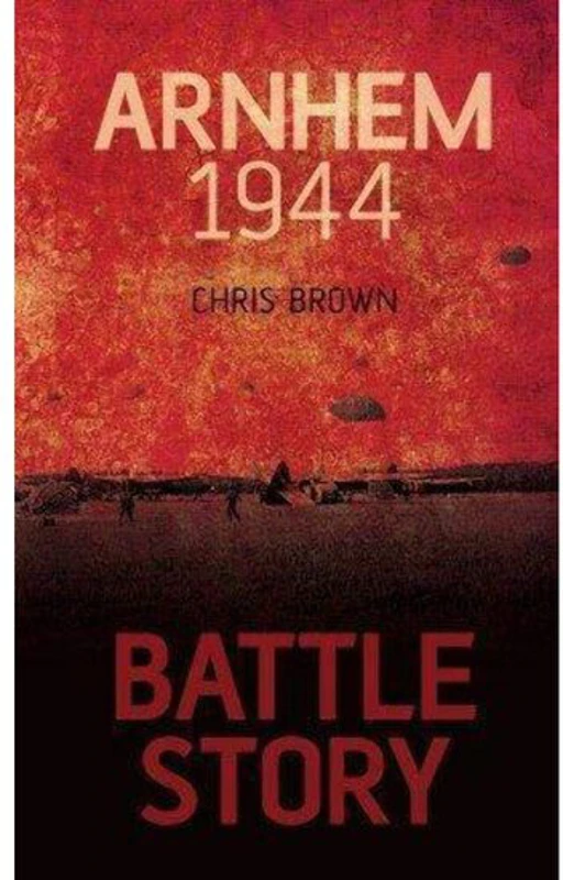 Battle Story: Arnhem 1944